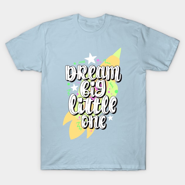 Dream big T-Shirt by Mashmuh